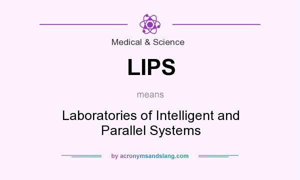 What does LIPS mean? It stands for Laboratories of Intelligent and Parallel Systems
