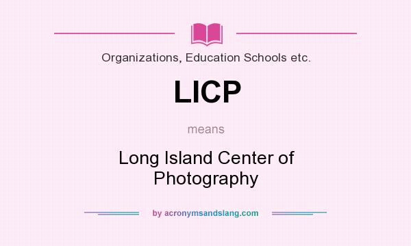 What does LICP mean? It stands for Long Island Center of Photography