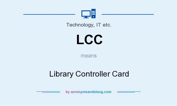 What does LCC mean? It stands for Library Controller Card