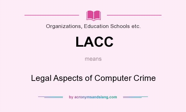 What does LACC mean? It stands for Legal Aspects of Computer Crime