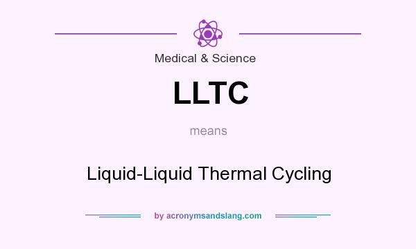 What does LLTC mean? It stands for Liquid-Liquid Thermal Cycling