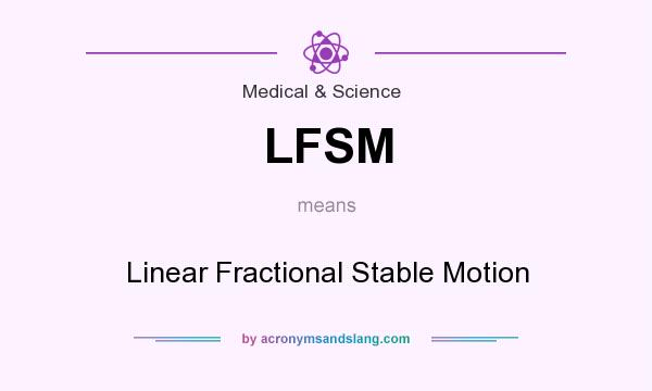 What does LFSM mean? It stands for Linear Fractional Stable Motion