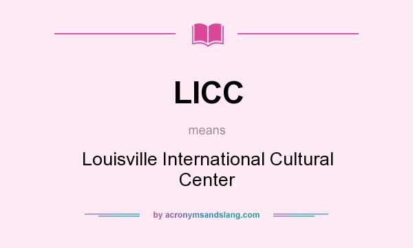 What does LICC mean? It stands for Louisville International Cultural Center