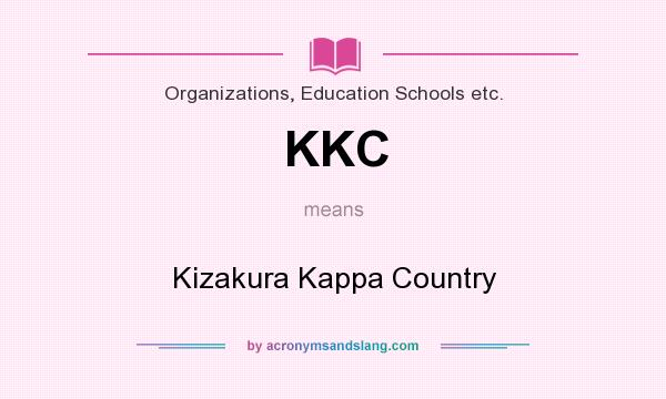What does KKC mean? It stands for Kizakura Kappa Country