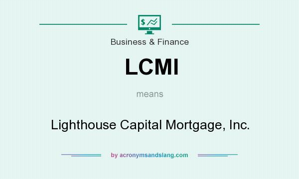 What does LCMI mean? It stands for Lighthouse Capital Mortgage, Inc.