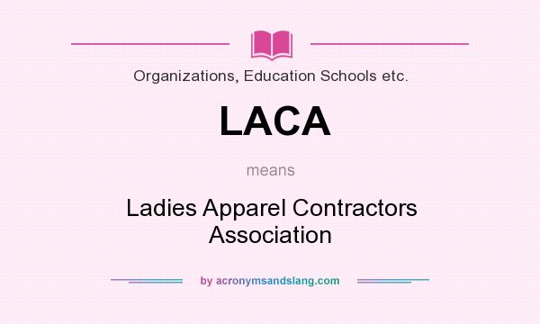 What does LACA mean? It stands for Ladies Apparel Contractors Association