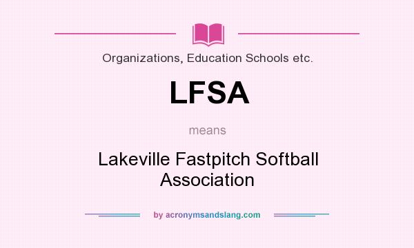 What does LFSA mean? It stands for Lakeville Fastpitch Softball Association