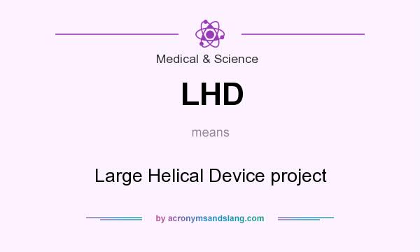 What does LHD mean? It stands for Large Helical Device project