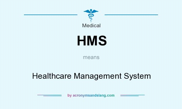 What does HMS mean? It stands for Healthcare Management System