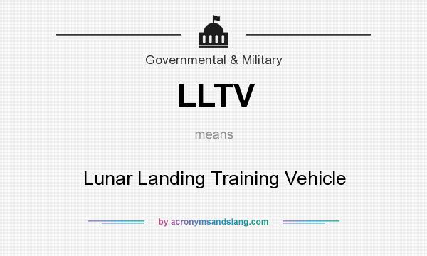 What does LLTV mean? It stands for Lunar Landing Training Vehicle