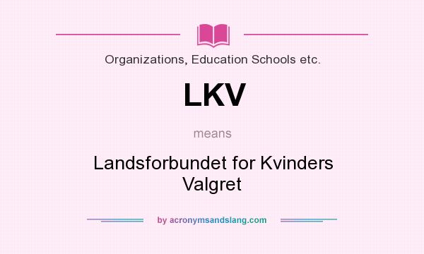 What does LKV mean? It stands for Landsforbundet for Kvinders Valgret