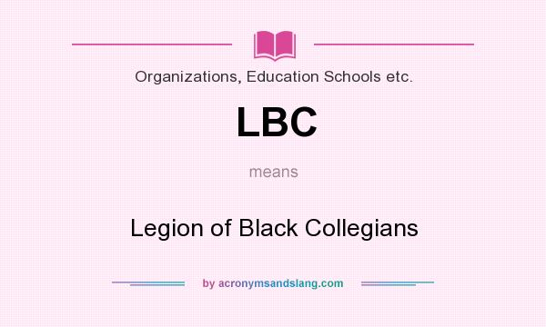 What does LBC mean? It stands for Legion of Black Collegians