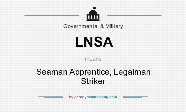 What does LNSA mean? It stands for Seaman Apprentice, Legalman Striker