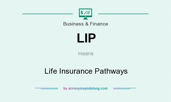 What does LIP mean? It stands for Life Insurance Pathways