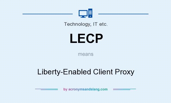 What does LECP mean? It stands for Liberty-Enabled Client Proxy