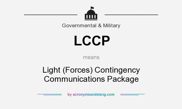 What does LCCP mean? It stands for Light (Forces) Contingency Communications Package