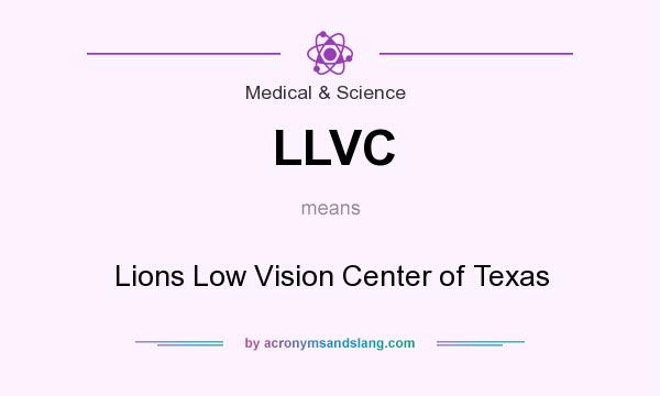 What does LLVC mean? It stands for Lions Low Vision Center of Texas