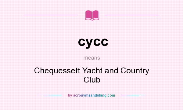 What does cycc mean? It stands for Chequessett Yacht and Country Club
