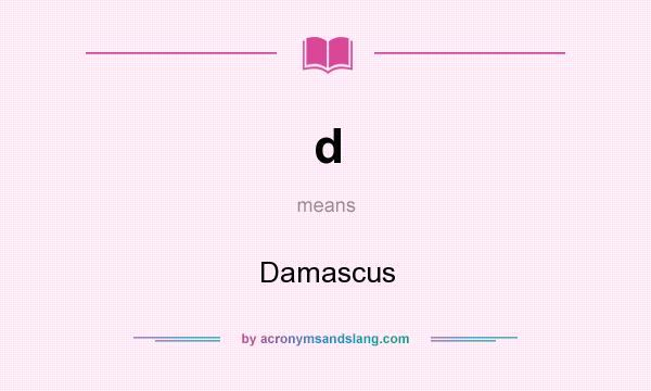 What does d mean? It stands for Damascus