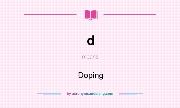 What does d mean? It stands for Doping