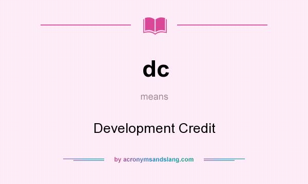 What does dc mean? It stands for Development Credit