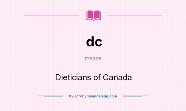 What does dc mean? It stands for Dieticians of Canada