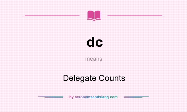 What does dc mean? It stands for Delegate Counts