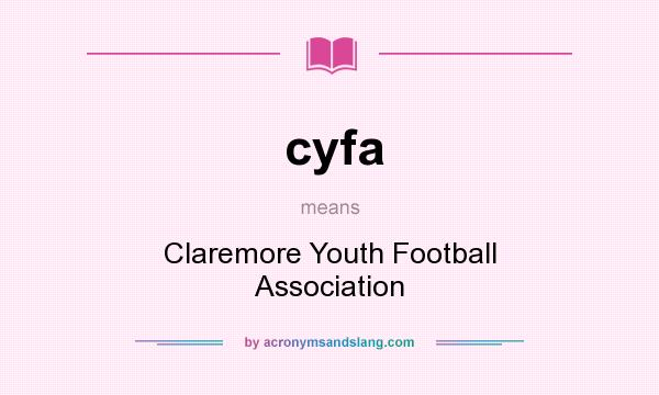 What does cyfa mean? It stands for Claremore Youth Football Association