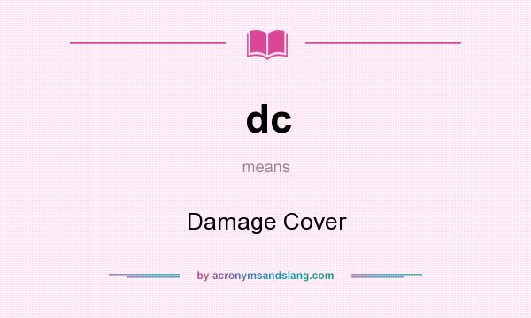 What does dc mean? It stands for Damage Cover