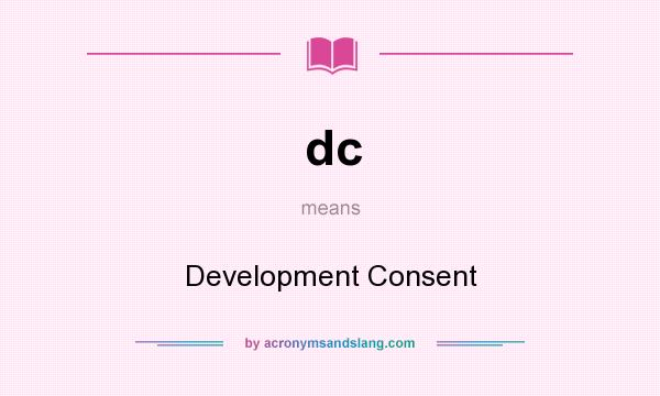 What does dc mean? It stands for Development Consent