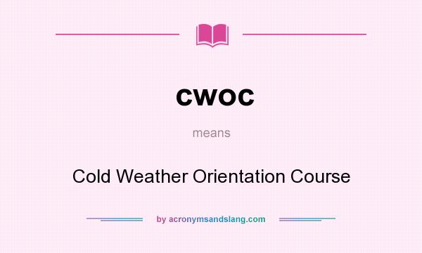 What does cwoc mean? It stands for Cold Weather Orientation Course