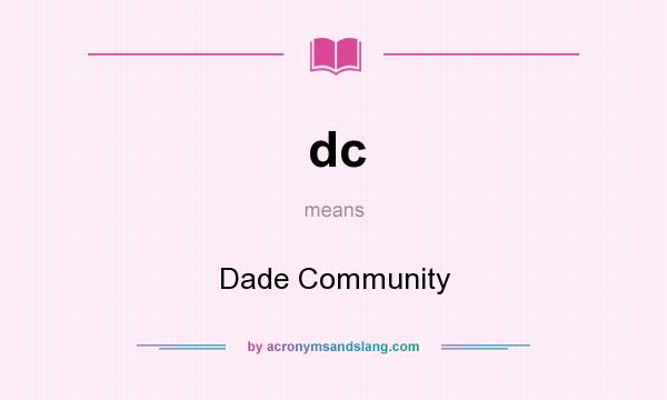 What does dc mean? It stands for Dade Community