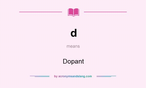 What does d mean? It stands for Dopant