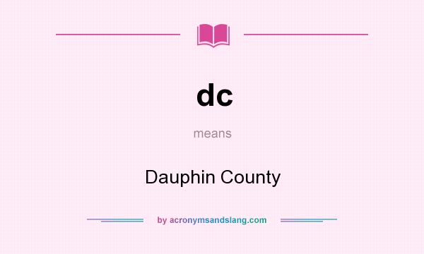 What does dc mean? It stands for Dauphin County