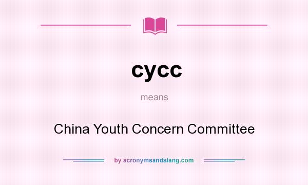 What does cycc mean? It stands for China Youth Concern Committee
