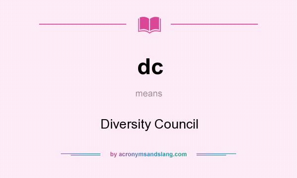 What does dc mean? It stands for Diversity Council