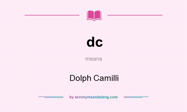 What does dc mean? It stands for Dolph Camilli