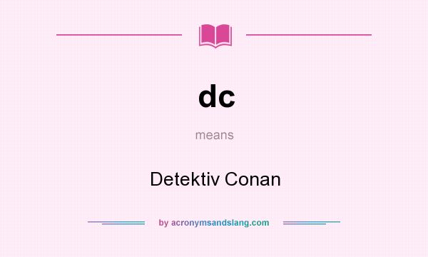 What does dc mean? It stands for Detektiv Conan