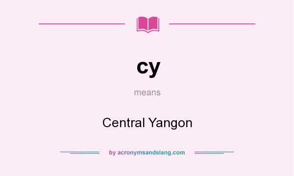 What does cy mean? It stands for Central Yangon