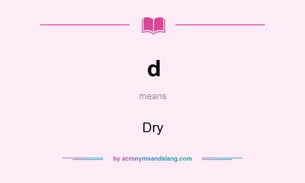 What does d mean? It stands for Dry
