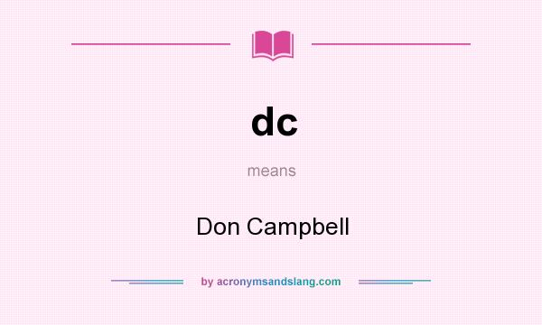 What does dc mean? It stands for Don Campbell