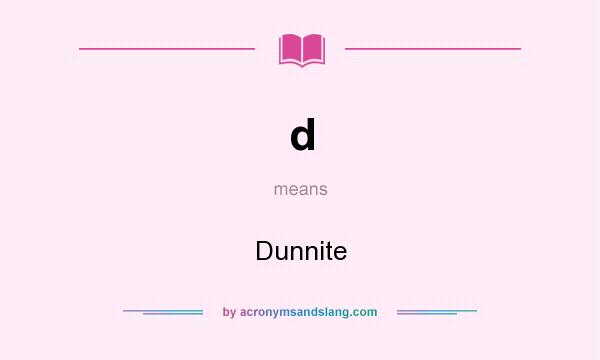 What does d mean? It stands for Dunnite