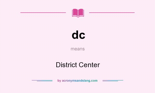 What does dc mean? It stands for District Center