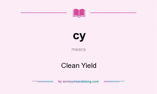 What does cy mean? It stands for Clean Yield