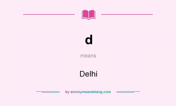 What does d mean? It stands for Delhi