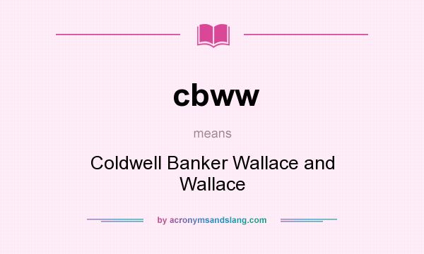 What does cbww mean? It stands for Coldwell Banker Wallace and Wallace