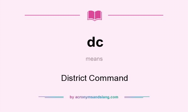 What does dc mean? It stands for District Command