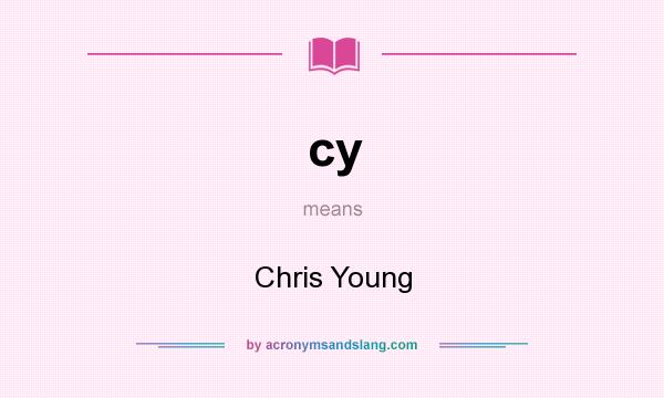 What does cy mean? It stands for Chris Young