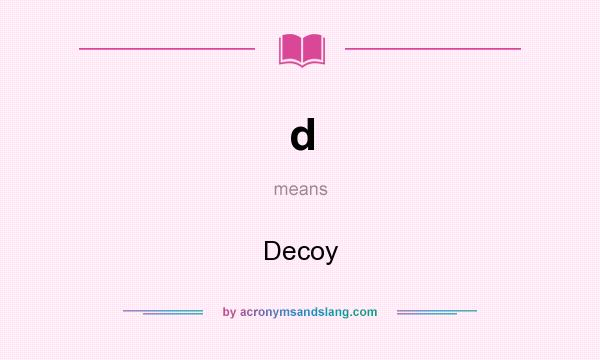 What does d mean? It stands for Decoy