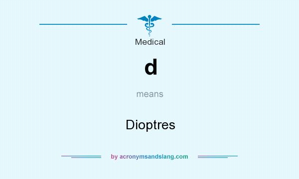 What does d mean? It stands for Dioptres